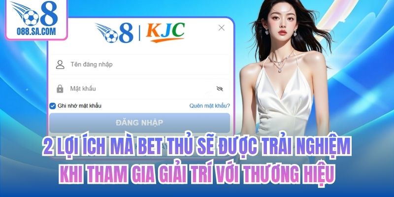 2 lợi ích mà bet thủ sẽ được trải nghiệm khi tham gia giải trí với thương hiệu