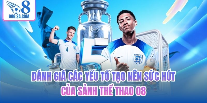 Đánh giá các yếu tố tạo nên sức hút của sảnh thể thao O8