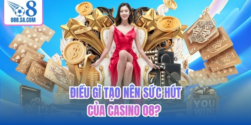 Điều gì tạo nên sức hút của Casino O8?