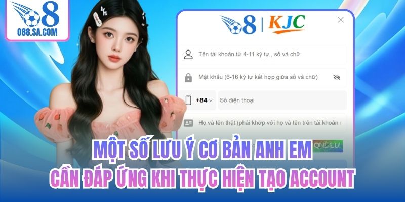 Một số lưu ý cơ bản anh em cần đáp ứng khi thực hiện tạo account