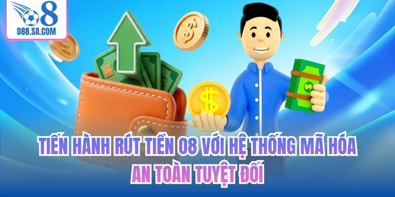 Tiến hành rút tiền O8 với hệ thống mã hóa an toàn tuyệt đối
